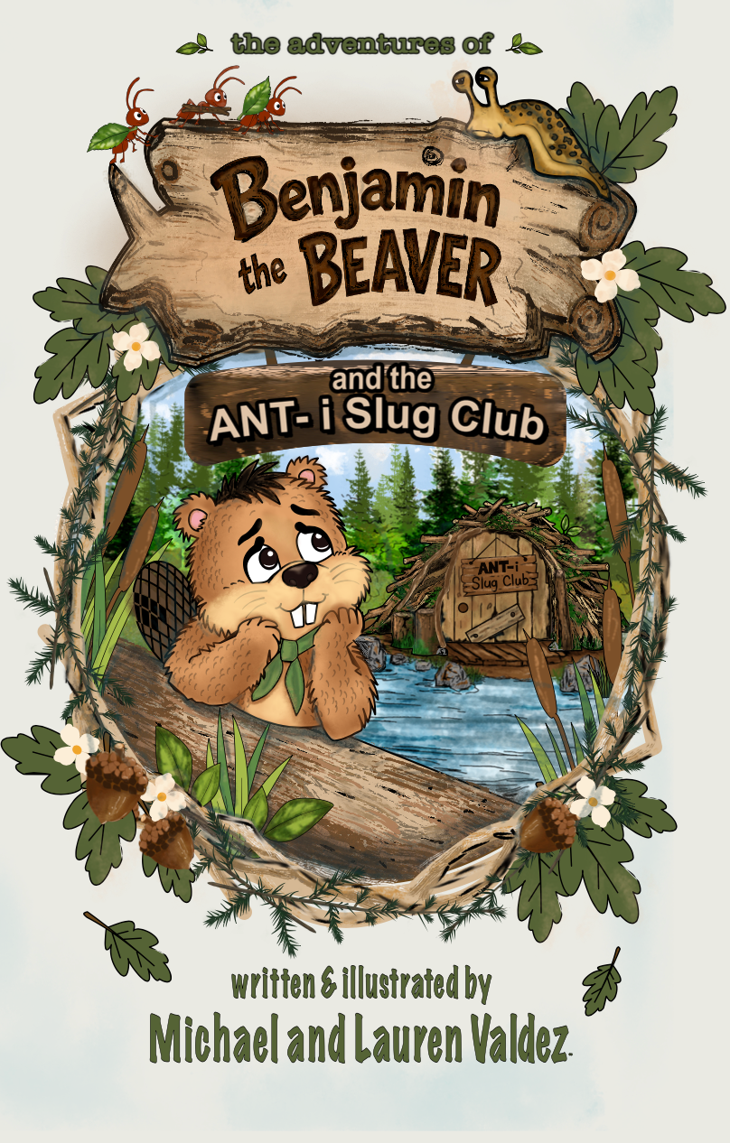 BOOK #1 PREORDER - the adventures of Benjamin the Beaver: and the ANT-i Slug Club